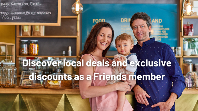 Discover local deals and exclusive discounts as a Friends member